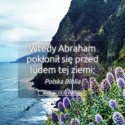 Picture 05 - Rodzaju 23:12 POLUBG - Wtedy Abraham pokłonił się przed ludem tej - Bible Verse Picture