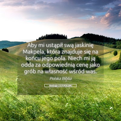 Picture 05 - Rodzaju 23:9 POLUBG - Aby mi ustąpił swą jaskinię Makpela, która - Bible Verse Picture