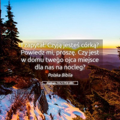 Picture 05 - Rodzaju 24:23 POLUBG - I zapytał: Czyją jesteś córką? Powiedz mi, - Bible Verse Picture