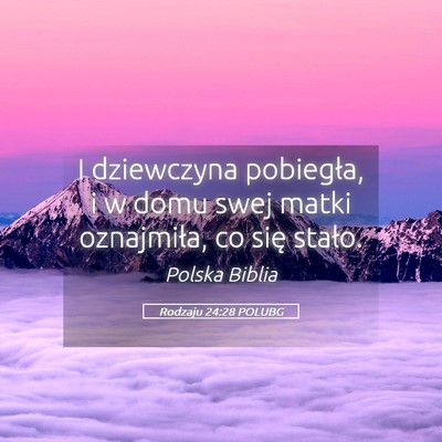 Picture 05 - Rodzaju 24:28 POLUBG - I dziewczyna pobiegła, i w domu swej matki - Bible Verse Picture