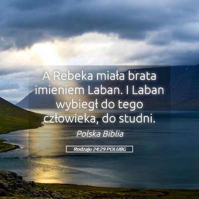 Picture 05 - Rodzaju 24:29 POLUBG - A Rebeka miała brata imieniem Laban. I Laban - Bible Verse Picture