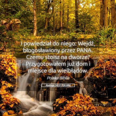 Picture 05 - Rodzaju 24:31 POLUBG - I powiedział do niego: Wejdź, błogosławiony - Bible Verse Picture