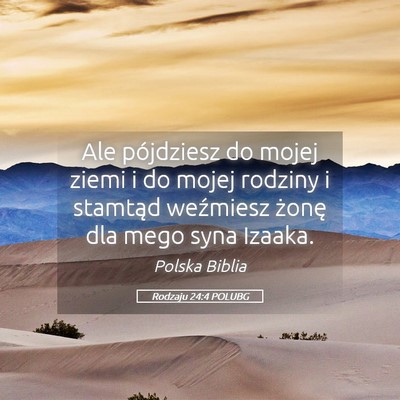 Picture 05 - Rodzaju 24:4 POLUBG - Ale pójdziesz do mojej ziemi i do mojej rodziny - Bible Verse Picture