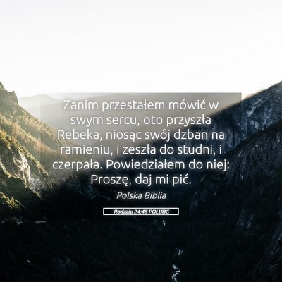 Picture 05 - Rodzaju 24:45 POLUBG - Zanim przestałem mówić w swym sercu, oto - Bible Verse Picture
