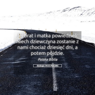 Picture 05 - Rodzaju 24:55 POLUBG - Jej brat i matka powiedzieli: Niech dziewczyna - Bible Verse Picture