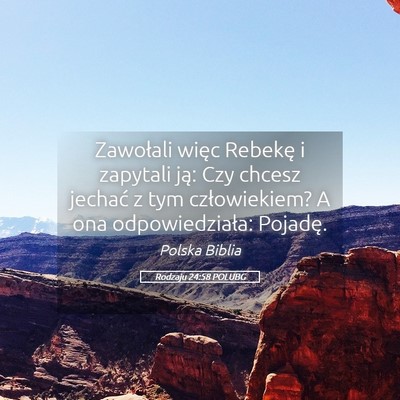 Picture 05 - Rodzaju 24:58 POLUBG - Zawołali więc Rebekę i zapytali ją: Czy - Bible Verse Picture