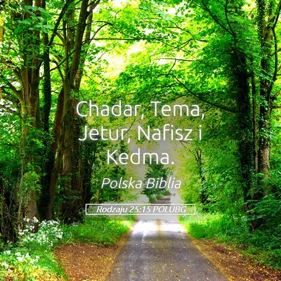 Picture 05 - Rodzaju 25:15 POLUBG - Chadar, Tema, Jetur, Nafisz i - Bible Verse Picture