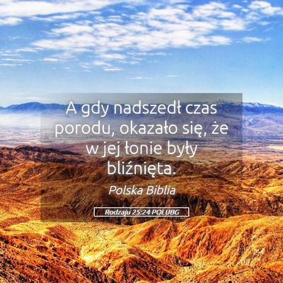 Picture 05 - Rodzaju 25:24 POLUBG - A gdy nadszedł czas porodu, okazało się, że w - Bible Verse Picture
