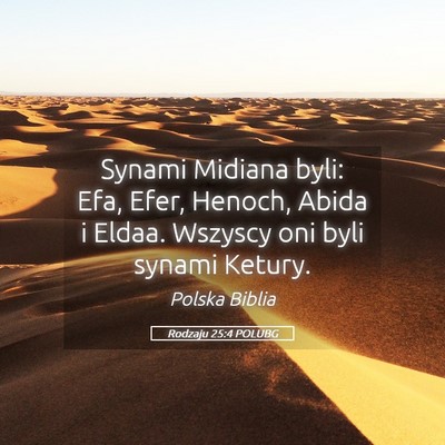 Picture 05 - Rodzaju 25:4 POLUBG - Synami Midiana byli: Efa, Efer, Henoch, Abida i - Bible Verse Picture