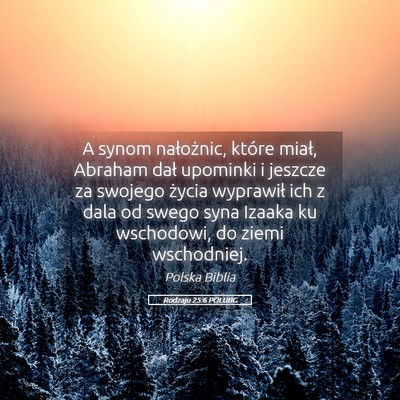 Picture 05 - Rodzaju 25:6 POLUBG - A synom nałożnic, które miał, Abraham dał - Bible Verse Picture