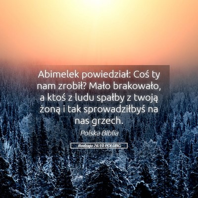 Picture 05 - Rodzaju 26:10 POLUBG - Abimelek powiedział: Coś ty nam zrobił? Mało - Bible Verse Picture