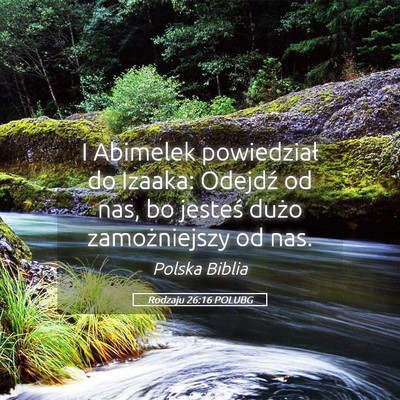Picture 05 - Rodzaju 26:16 POLUBG - I Abimelek powiedział do Izaaka: Odejdź od nas, - Bible Verse Picture