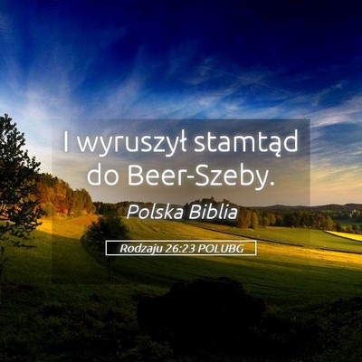 Picture 05 - Rodzaju 26:23 POLUBG - I wyruszył stamtąd do - Bible Verse Picture