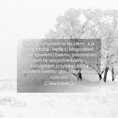 Picture 05 - Rodzaju 26:3 POLUBG - Bądź przybyszem w tej ziemi, a ja będę z - Bible Verse Picture