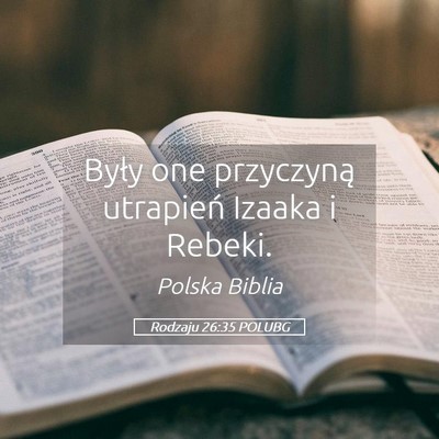Picture 05 - Rodzaju 26:35 POLUBG - Były one przyczyną utrapień Izaaka i - Bible Verse Picture