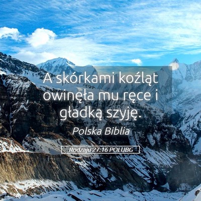 Picture 05 - Rodzaju 27:16 POLUBG - A skórkami koźląt owinęła mu ręce i - Bible Verse Picture