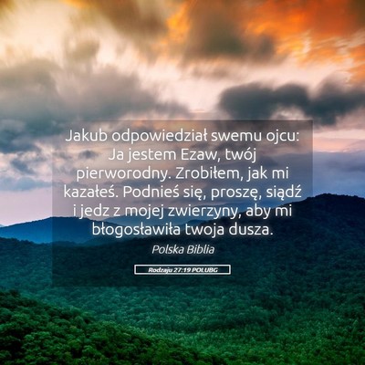 Picture 05 - Rodzaju 27:19 POLUBG - Jakub odpowiedział swemu ojcu: Ja jestem Ezaw, - Bible Verse Picture