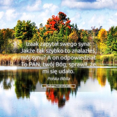 Picture 05 - Rodzaju 27:20 POLUBG - Izaak zapytał swego syna: Jakże tak szybko to - Bible Verse Picture