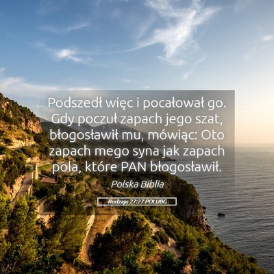 Picture 05 - Rodzaju 27:27 POLUBG - Podszedł więc i pocałował go. Gdy poczuł - Bible Verse Picture