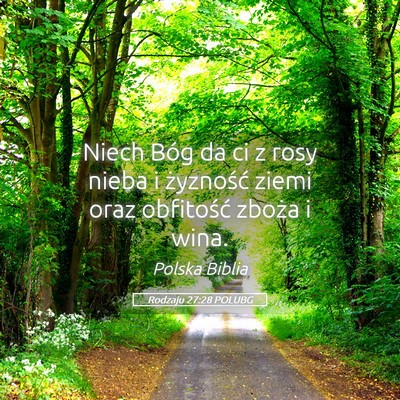 Picture 05 - Rodzaju 27:28 POLUBG - Niech Bóg da ci z rosy nieba i żyzność ziemi - Bible Verse Picture