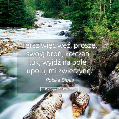 Picture 05 - Rodzaju 27:3 POLUBG - Teraz więc weź, proszę, swoją broń, kołczan - Bible Verse Picture