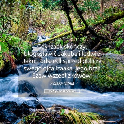 Picture 05 - Rodzaju 27:30 POLUBG - Gdy Izaak skończył błogosławić Jakuba i - Bible Verse Picture