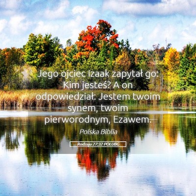 Picture 05 - Rodzaju 27:32 POLUBG - Jego ojciec Izaak zapytał go: Kim jesteś? A on - Bible Verse Picture