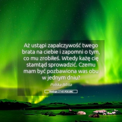Picture 05 - Rodzaju 27:45 POLUBG - Aż ustąpi zapalczywość twego brata na ciebie - Bible Verse Picture