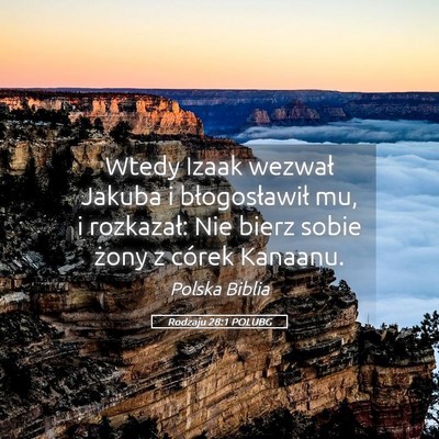 Picture 05 - Rodzaju 28:1 POLUBG - Wtedy Izaak wezwał Jakuba i błogosławił mu, i - Bible Verse Picture