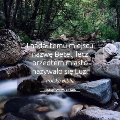 Picture 05 - Rodzaju 28:19 POLUBG - I nadał temu miejscu nazwę Betel, lecz przedtem - Bible Verse Picture