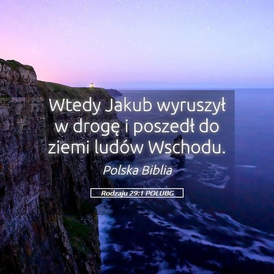 Picture 05 - Rodzaju 29:1 POLUBG - Wtedy Jakub wyruszył w drogę i poszedł do - Bible Verse Picture