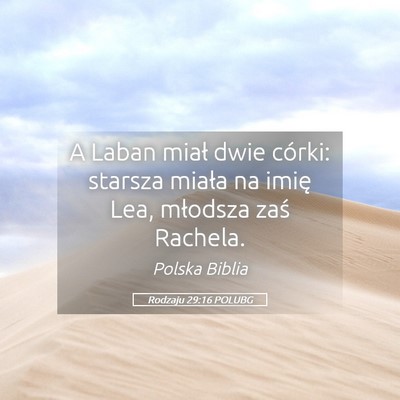 Picture 05 - Rodzaju 29:16 POLUBG - A Laban miał dwie córki: starsza miała na - Bible Verse Picture