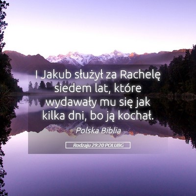 Picture 05 - Rodzaju 29:20 POLUBG - I Jakub służył za Rachelę siedem lat, które - Bible Verse Picture