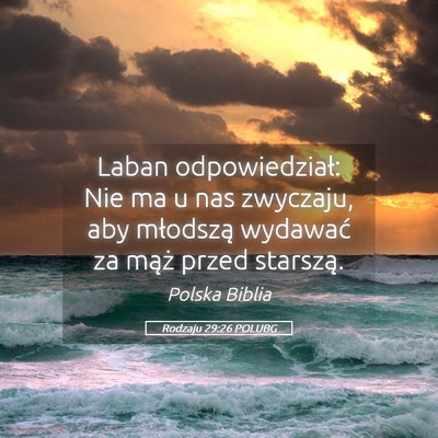 Picture 05 - Rodzaju 29:26 POLUBG - Laban odpowiedział: Nie ma u nas zwyczaju, aby - Bible Verse Picture
