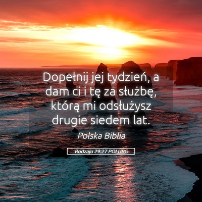 Picture 05 - Rodzaju 29:27 POLUBG - Dopełnij jej tydzień, a dam ci i tę za - Bible Verse Picture