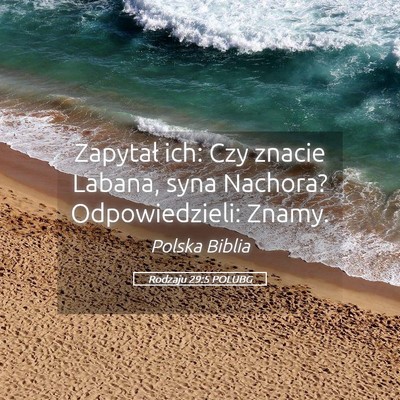 Picture 05 - Rodzaju 29:5 POLUBG - Zapytał ich: Czy znacie Labana, syna Nachora? - Bible Verse Picture
