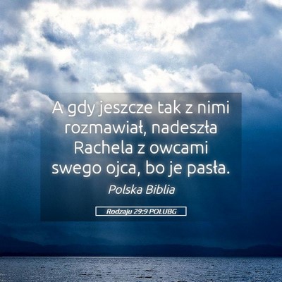 Picture 05 - Rodzaju 29:9 POLUBG - A gdy jeszcze tak z nimi rozmawiał, nadeszła - Bible Verse Picture