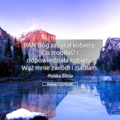 Picture 05 - Rodzaju 3:13 POLUBG - PAN Bóg zapytał kobietę: Co zrobiłaś? I - Bible Verse Picture