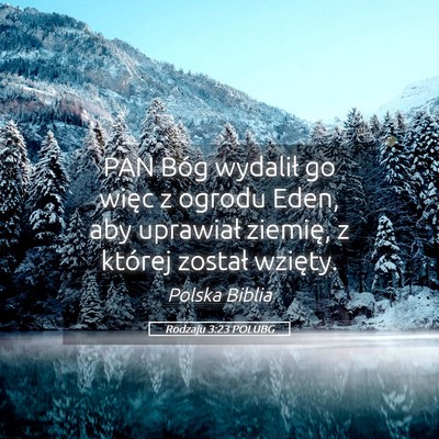 Picture 05 - Rodzaju 3:23 POLUBG - PAN Bóg wydalił go więc z ogrodu Eden, aby - Bible Verse Picture