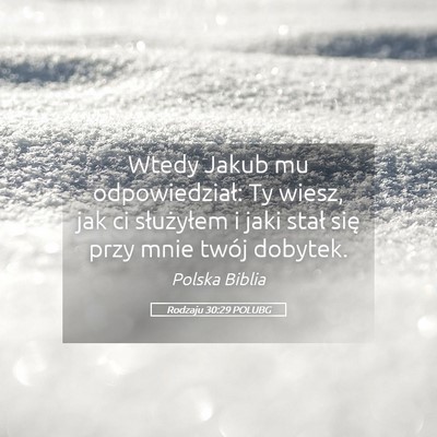 Picture 05 - Rodzaju 30:29 POLUBG - Wtedy Jakub mu odpowiedział: Ty wiesz, jak ci - Bible Verse Picture