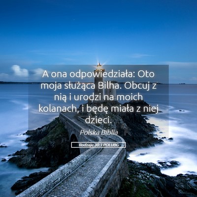 Picture 05 - Rodzaju 30:3 POLUBG - A ona odpowiedziała: Oto moja służąca Bilha. - Bible Verse Picture