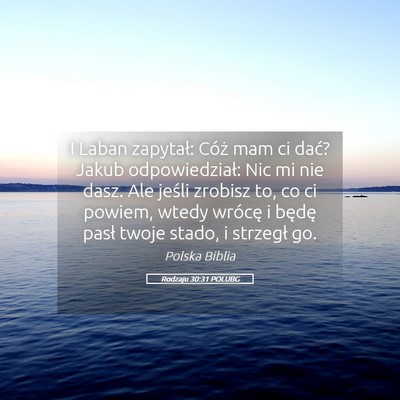 Picture 05 - Rodzaju 30:31 POLUBG - I Laban zapytał: Cóż mam ci dać? Jakub - Bible Verse Picture