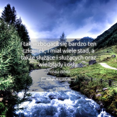 Picture 05 - Rodzaju 30:43 POLUBG - I tak wzbogacił się bardzo ten człowiek, i - Bible Verse Picture