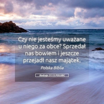 Picture 05 - Rodzaju 31:15 POLUBG - Czy nie jesteśmy uważane u niego za obce? - Bible Verse Picture