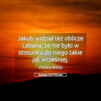 Picture 05 - Rodzaju 31:2 POLUBG - Jakub widział też oblicze Labana, że nie było - Bible Verse Picture