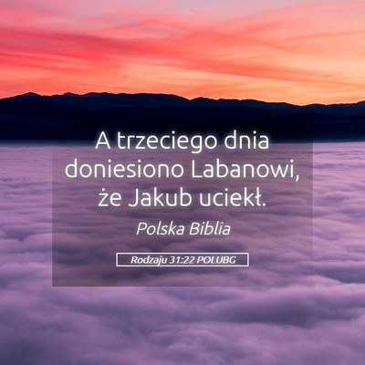 Picture 05 - Rodzaju 31:22 POLUBG - A trzeciego dnia doniesiono Labanowi, że Jakub - Bible Verse Picture