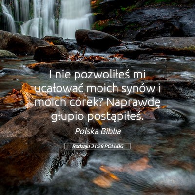Picture 05 - Rodzaju 31:28 POLUBG - I nie pozwoliłeś mi ucałować moich synów i - Bible Verse Picture