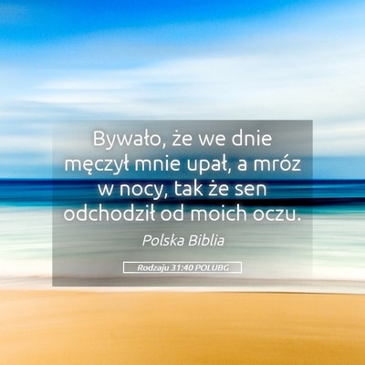 Picture 05 - Rodzaju 31:40 POLUBG - Bywało, że we dnie męczył mnie upał, a mróz - Bible Verse Picture