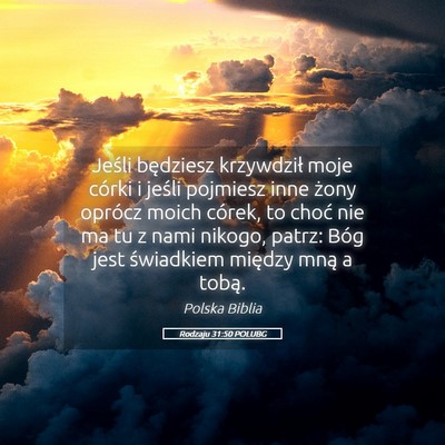 Picture 05 - Rodzaju 31:50 POLUBG - Jeśli będziesz krzywdził moje córki i jeśli - Bible Verse Picture
