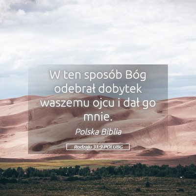 Picture 05 - Rodzaju 31:9 POLUBG - W ten sposób Bóg odebrał dobytek waszemu ojcu - Bible Verse Picture